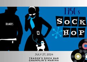 A poster for a 1950s Sock Hop event at Trader's Dock Bar Champlin's Marina on July 27, 2024, with retro silhouettes and vinyl records.